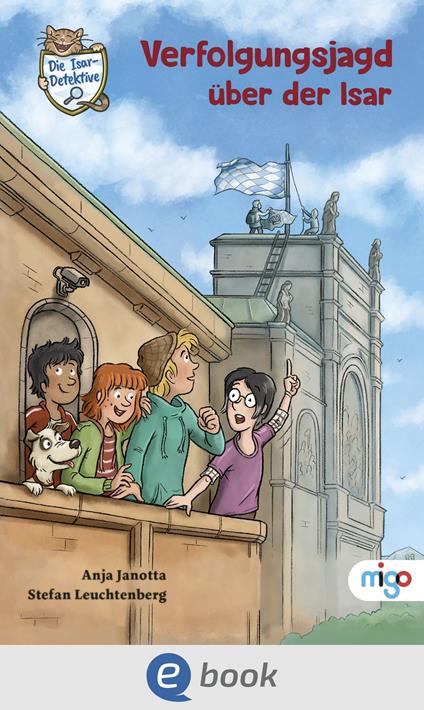 Die Isar-Detektive 5. Verfolgungsjagd über der Isar - Anja Janotta,Stefan Leuchtenberg - ebook