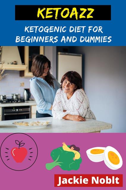 Ketoazz - Ketogenic Diet for Beginners and Dummies - Jackie Noblt - ebook