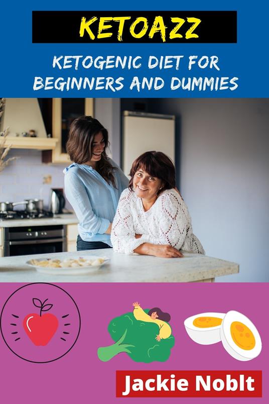 Ketoazz - Ketogenic Diet for Beginners and Dummies - Jackie Noblt - ebook