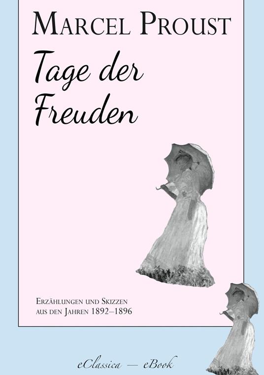 Marcel Proust: Tage der Freuden