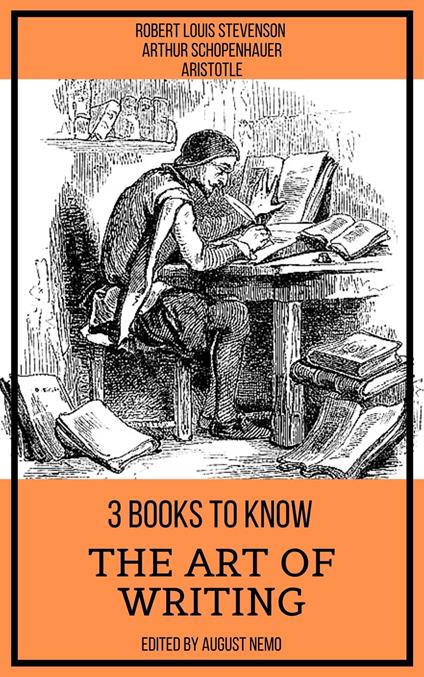 3 books to know - The Art of Writing - Aristotle,August Nemo,Arthur Schopenhauer,Robert Louis Stevenson - ebook