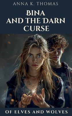 Bina and the Darn Curse - Anna K Thomas - cover