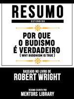 Resumo Estendido: Por Que O Budismo É Verdadeiro (Why Buddhism Is True) - Baseado No Livro De Robert Wright