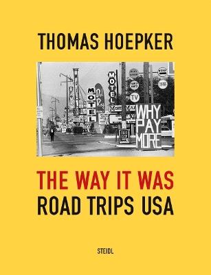 Thomas Hoepker: The Way it was. Road Trips USA - cover