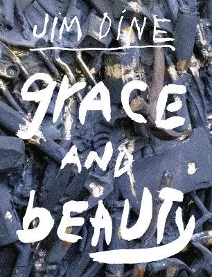 Jim Dine: Grace and Beauty - Jim Dine - cover