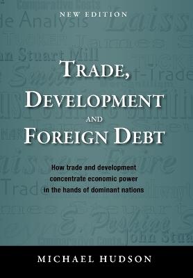 Trade, Development and Foreign Debt - Michael Hudson - cover