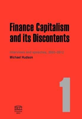 Finance Capitalism and Its Discontents - Michael Hudson - cover
