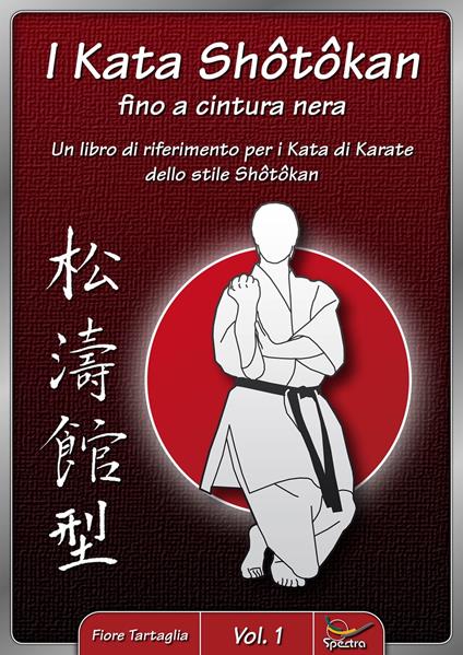 I Kata Shotokan fino a cintura nera - Vol. 1 - Fiore Tartaglia - ebook