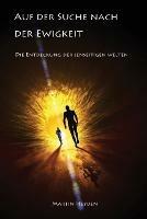 Auf Der Suche Nach Der Ewigkeit: Die Entdeckung Der Jenseitigen Welten - Martin Heyden - cover