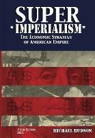 Super Imperialism. The Economic Strategy of American Empire. Third Edition - Michael Hudson - cover