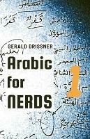 Arabic for Nerds 1: Fill the Gaps - 270 Questions about Arabic Grammar - Gerald Drissner - cover