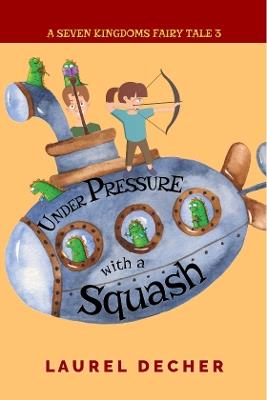 Under Pressure With a Squash: The Multiplication Problem - Laurel Decher - cover