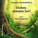 Eichen müssen her! Teil 1: Das Dreigestirn Hörbuch A (Kapitel 1-31 von 60)