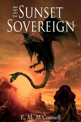 The Sunset Sovereign: Book One of the Sovereigns - E M McConnell - cover