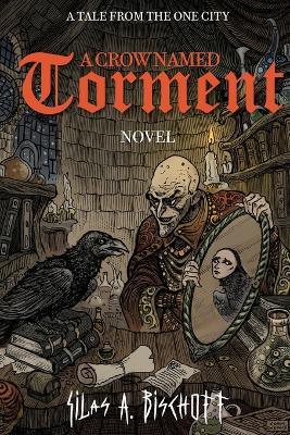 A Crow Named Torment - Silas A Bischoff - cover