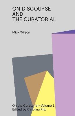 On Discourse and the Curatorial - Mick Wilson - cover