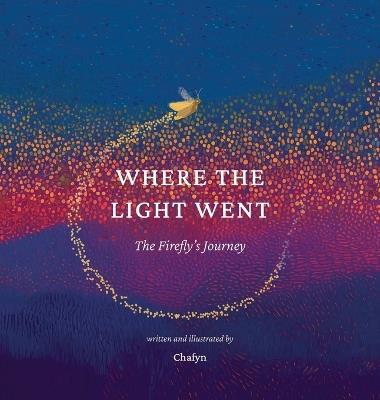 Where the Light Went: The Firefly's Journey - Chafyn - cover