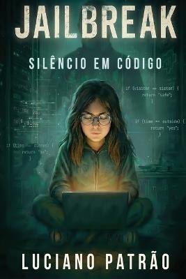 JailBreak: Silêncio em Código - Luciano Patrão - cover
