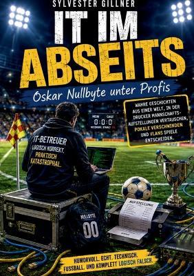 IT im Abseits: Oscar Nullbyte unter Profis - Sylvester Gillner - cover