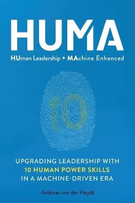 Huma: Human Leadership + Machine Enhanced - Andreas Von Der Heydt - cover