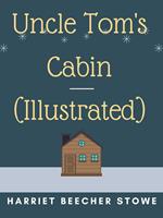 Uncle Tom's Cabin (Illustrated)