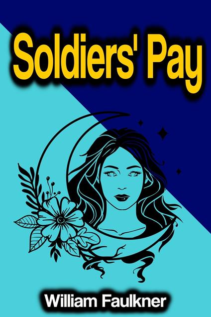 Soldiers' Pay - William Faulkner - ebook
