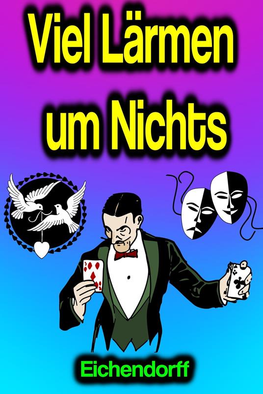Viel Lärmen um Nichts - Eichendorff - ebook