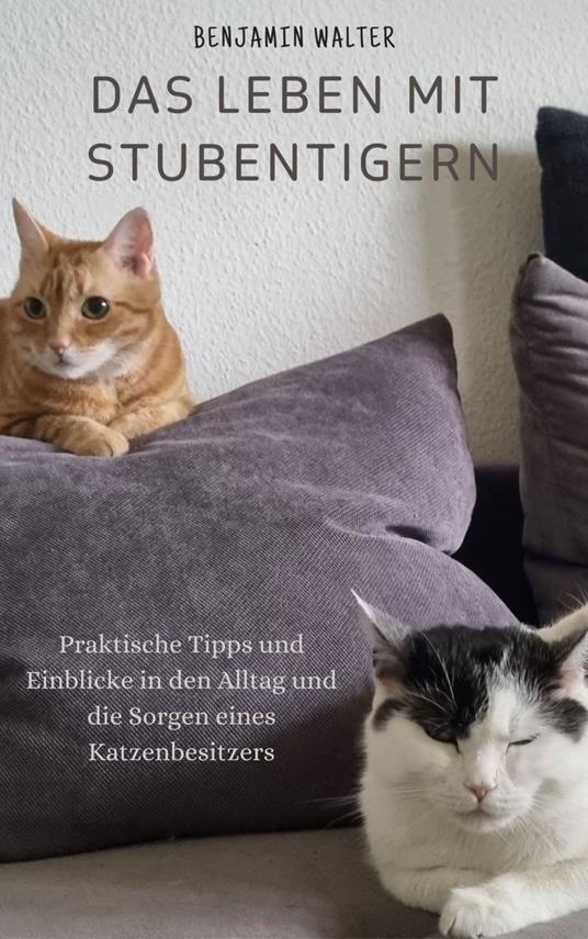 Das Leben mit Stubentigern - Benjamin Walter - ebook