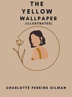 The Yellow Wallpaper (Illustrated)