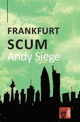 Frankfurt Scum - Andy Siege - cover
