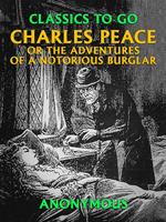 Charles Peace, or the Adventures of a Notorious Burglar