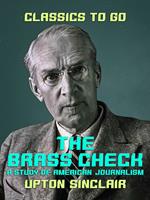 The Brass Check A Study of American Journalism