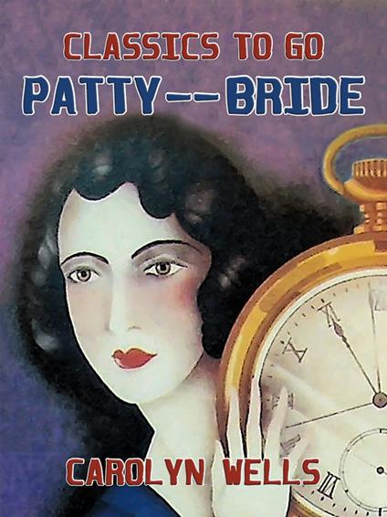 Patty -- Bride - Carolyn Wells - ebook
