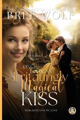 Once Upon an Irritatingly Magical Kiss - Bree Wolf - cover