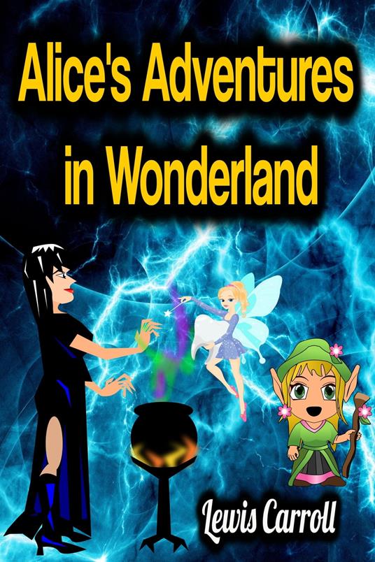 Alice's Adventures in Wonderland - Lewis Carroll