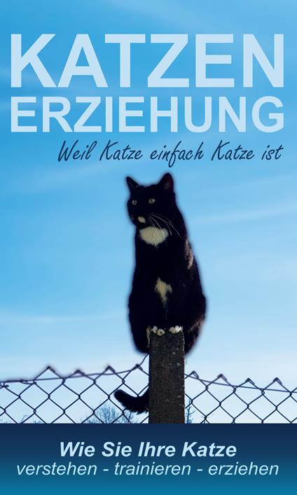 Katzenerziehung weil Katze einfach Katze ist - Emma Diehl - ebook