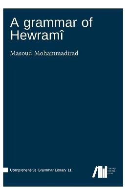 A grammar of Hewramî - Masoud Mohammadirad - cover