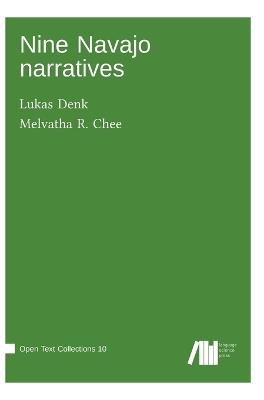 Nine Navajo narratives - Lukas Denk,Melvatha Chee - cover