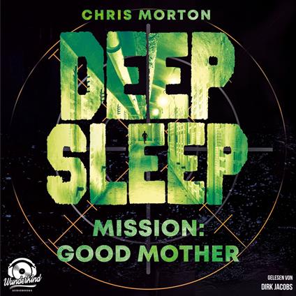 Mission: Good Mother - Deep Sleep, Band 3 (Ungekürzt)