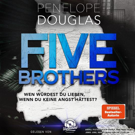 Five Brothers - Wen würdest du lieben, wenn du keine Angst hättest? (Ungekürzt)