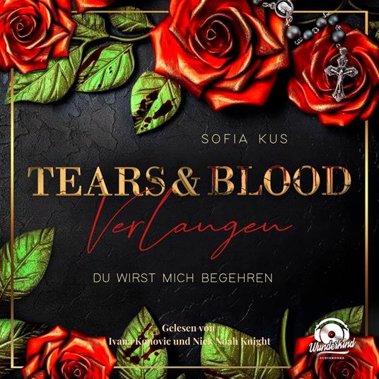 Tears & Blood: Verlangen - Mafia Dark Romance - Der Melcore Clan, Band 1 (Ungekürzt)