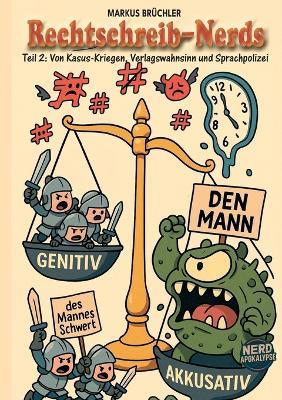 Rechtschreib-Nerds Teil 2: Von Kasus-Kriegen, Verlagswahnsinn und Sprachpolizei: Die Liga der Rechtschreib-Nerds ist zurück - Markus Brüchler - cover