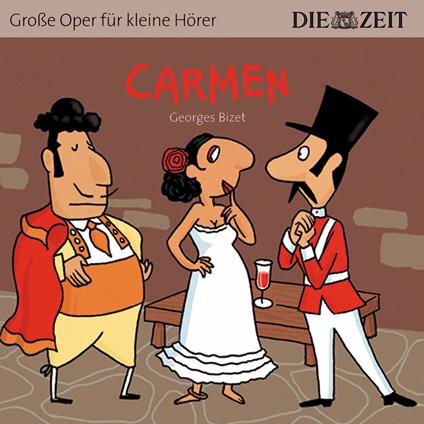 Die ZEIT-Edition "Große Oper für kleine Hörer", Carmen (ungekürzt)