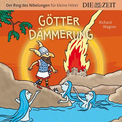 Die ZEIT-Edition "Große Oper für kleine Hörer", Götterdämmerung, Der Ring des Nibelungen, Folge 4 (ungekürzt)
