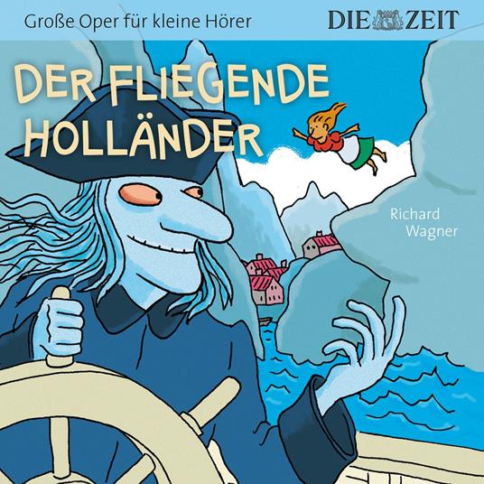 Die ZEIT-Edition "Große Oper für kleine Hörer", Der fliegende Holländer (ungekürzt)