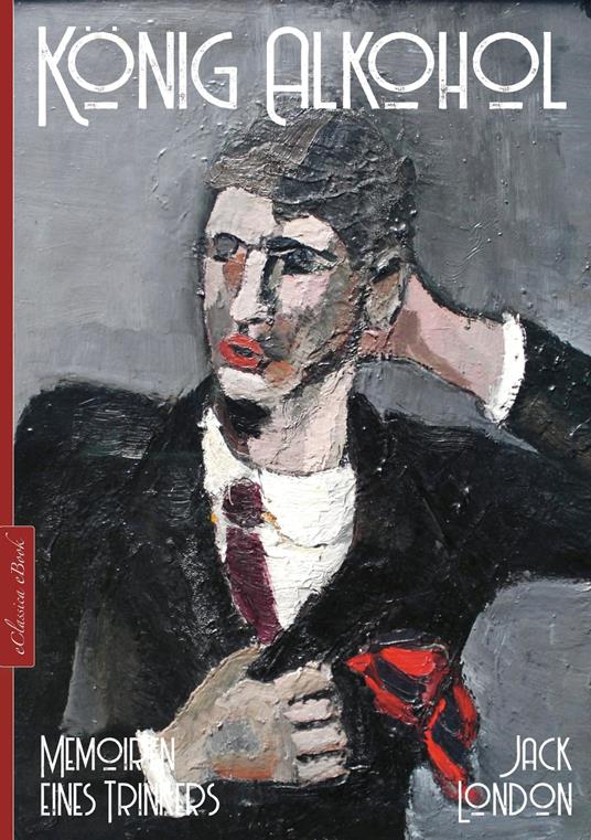 König Alkohol - Jack London,Erwin Magnus - ebook
