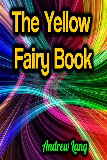 The Yellow Fairy Book - Andrew Lang - ebook