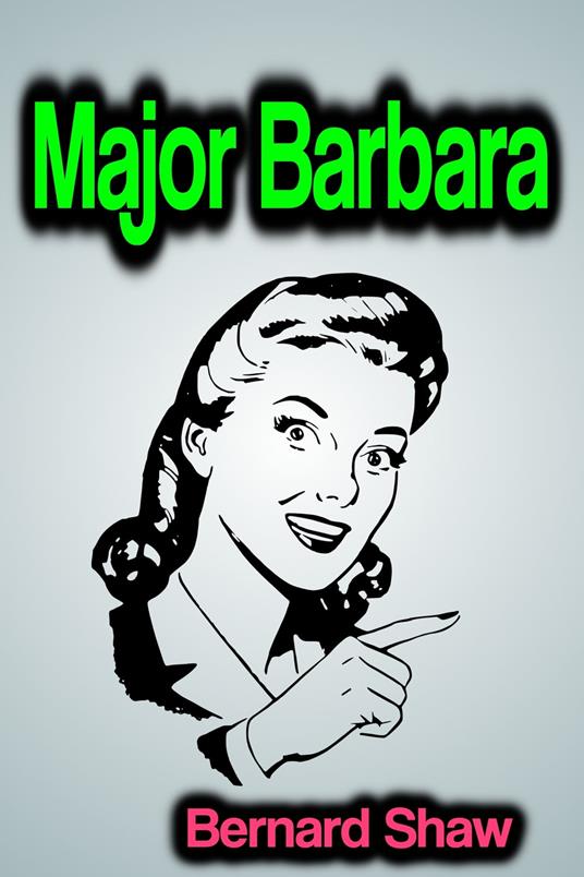 Major Barbara - Shaw Bernard - ebook