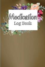 Medication Log Book: Monday To Sunday Medication Chart & Record Book Medication Administration Planner & Record Log Book