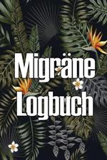 Migrane Logbuch: Professioneller, detaillierter Premium-Tracker fur all Ihre Migrane und schweren Kopfschmerzen